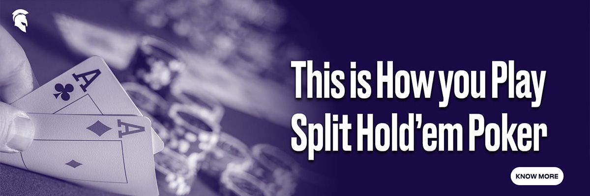 How you Play Split Hold’em Poker