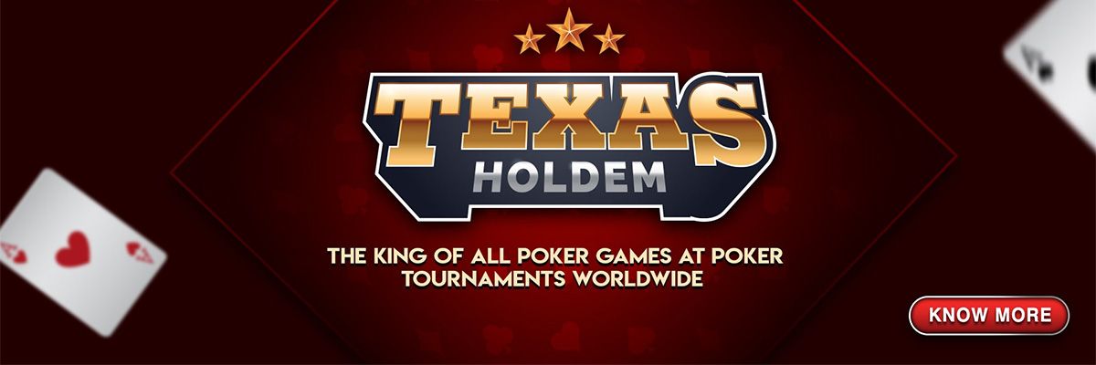 Texas Holdem - The King of All Poker Games at Poker Tournaments Worldwide