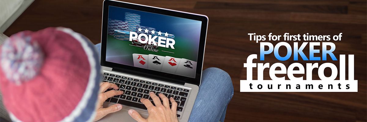 Tips For First-Timers of Poker Freeroll Tournaments