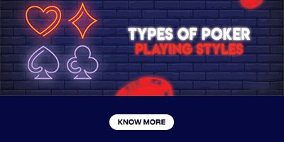 Types of Poker Playing Styles
