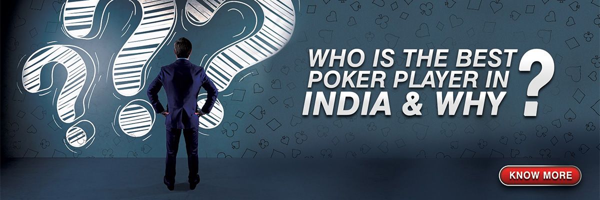 Who is the Best Poker Player in India & Why?