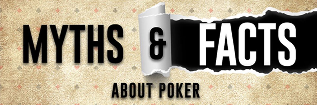 Myths and Facts about Poker