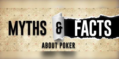 Myths and Facts about Poker