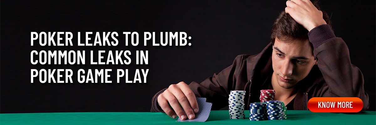 Common Leaks in Poker Game Play