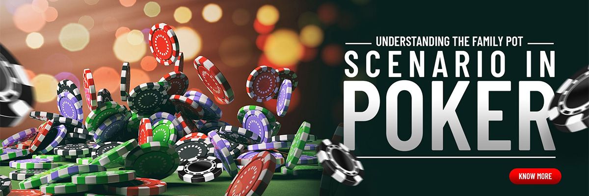 Understanding the Family Pot Scenario in Poker 