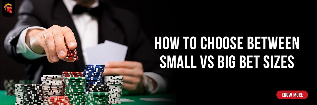 How to Choose Between Small vs Big Bet Sizes