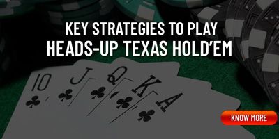Strategies to play Heads-up Texas Hold’em 
