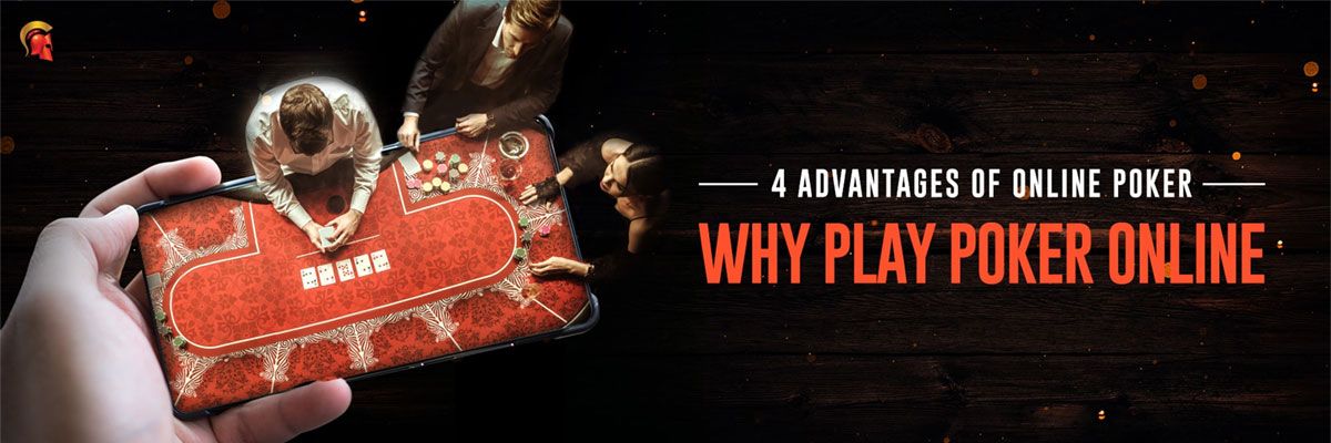 4 Advantages of Online Poker: Why Play Poker Online