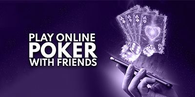 Play Online Poker With Friends