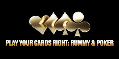 Play your cards right: Rummy & Poker